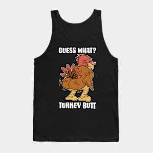 Guess What Turkey Butt Funny Thanksgiving Gift Tank Top